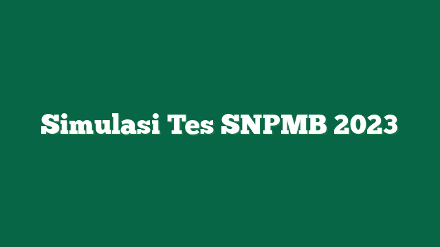 Simulasi Tes SNPMB 2023