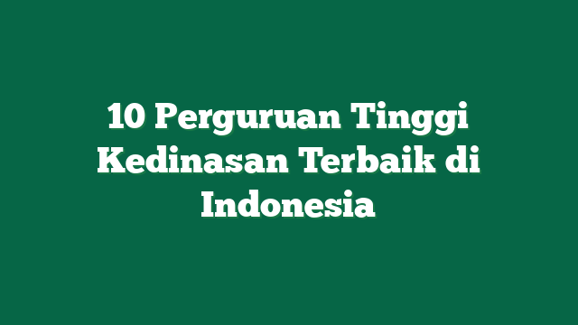 10 Perguruan Tinggi Kedinasan Terbaik di Indonesia