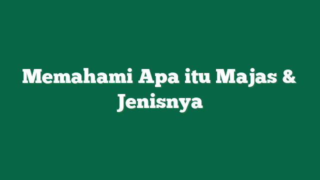 Memahami Apa itu Majas & Jenisnya