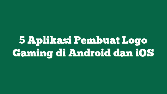 5 Aplikasi Pembuat Logo Gaming di Android dan iOS