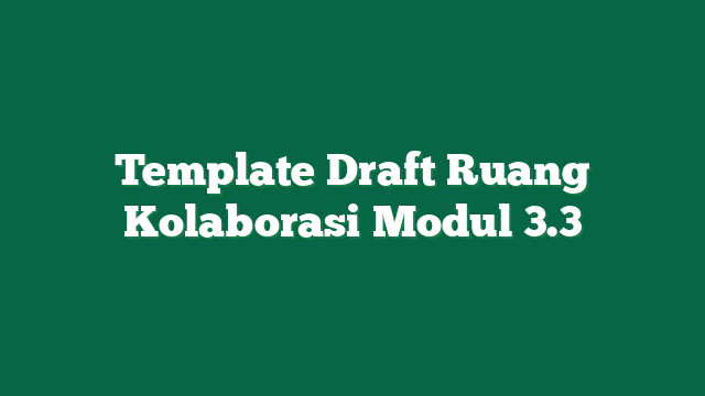 Template Draft Ruang Kolaborasi Modul 3.3