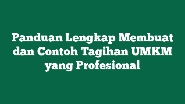 Panduan Lengkap Membuat dan Contoh Tagihan UMKM yang Profesional