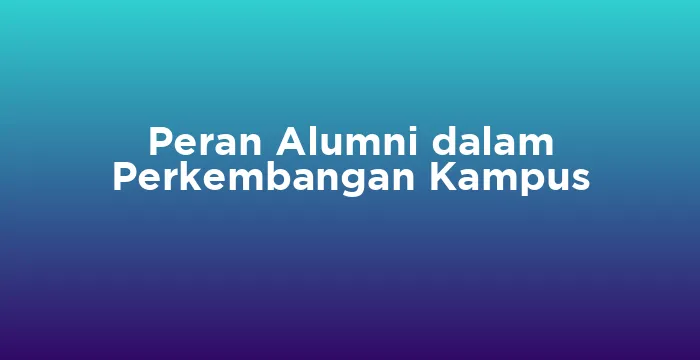 Featured image for Peran Alumni dalam Perkembangan Kampus