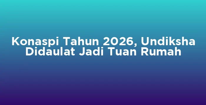 Featured image for Konaspi Tahun 2026, Undiksha Didaulat Jadi Tuan Rumah