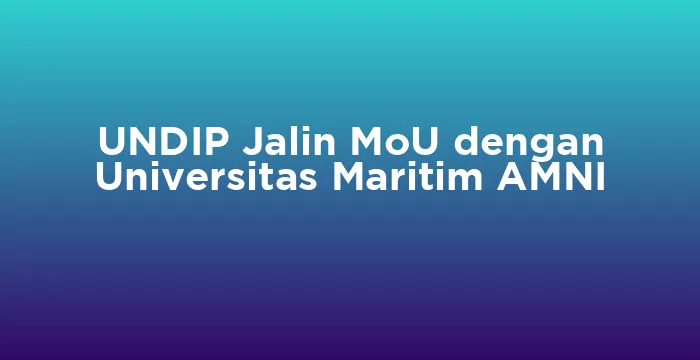 Featured image for UNDIP Jalin MoU dengan Universitas Maritim AMNI