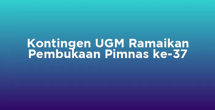 Featured image for Kontingen UGM Ramaikan Pembukaan Pimnas ke-37