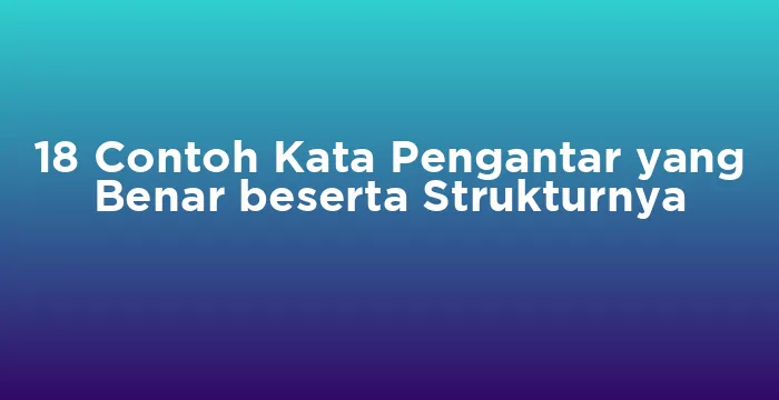 Featured image for 18 Contoh Kata Pengantar yang Benar beserta Strukturnya