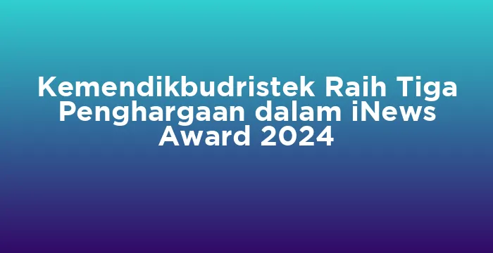 Featured image for Kemendikbudristek Raih Tiga Penghargaan dalam iNews Award 2024