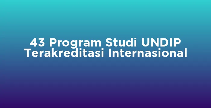 Featured image for 43 Program Studi UNDIP Terakreditasi Internasional