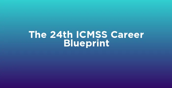 Featured image for The 24th ICMSS Career Blueprint