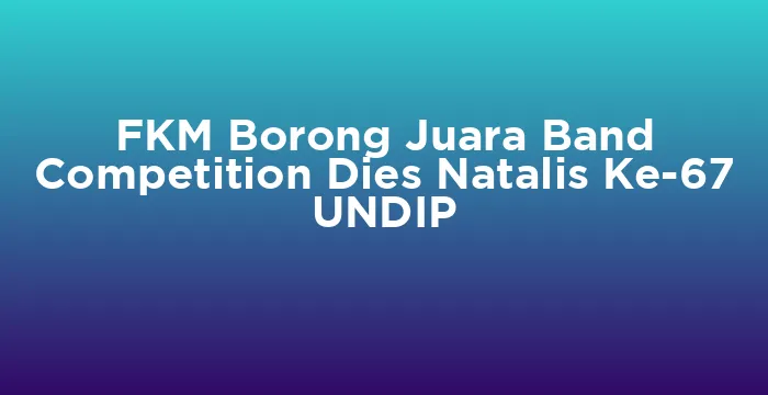 Featured image for FKM Borong Juara Band Competition Dies Natalis Ke-67 UNDIP