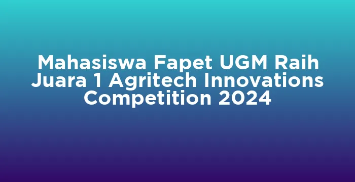 Featured image for Mahasiswa Fapet UGM Raih Juara 1 Agritech Innovations Competition 2024
