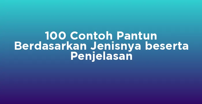 Featured image for 100 Contoh Pantun Berdasarkan Jenisnya beserta Penjelasan