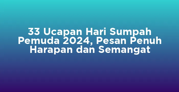 Featured image for 33 Ucapan Hari Sumpah Pemuda 2024, Pesan Penuh Harapan dan Semangat