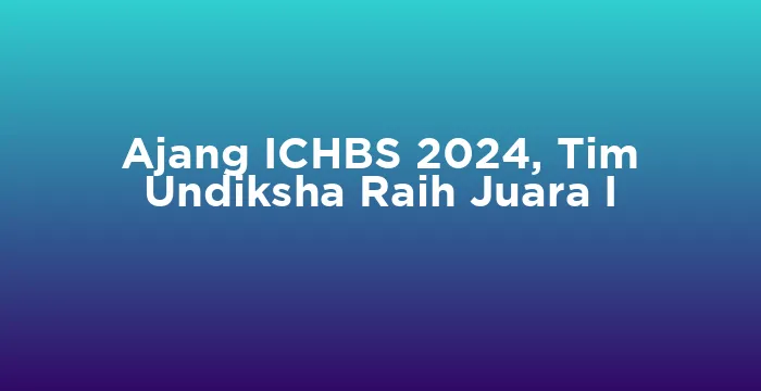 Featured image for Ajang ICHBS 2024, Tim Undiksha Raih Juara I