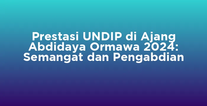 Featured image for Prestasi UNDIP di Ajang Abdidaya Ormawa 2024: Semangat dan Pengabdian