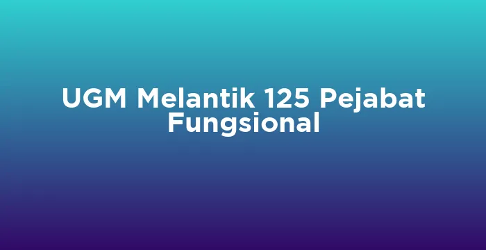 Featured image for UGM Melantik 125 Pejabat Fungsional