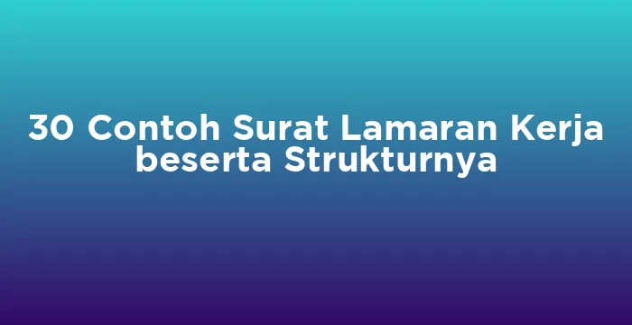 Featured image for 30 Contoh Surat Lamaran Kerja beserta Strukturnya