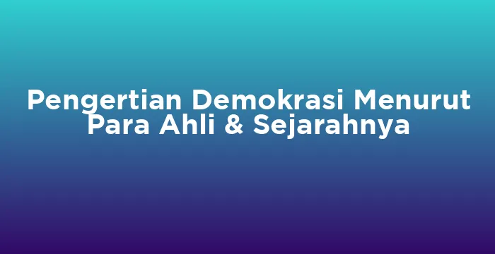 Featured image for Pengertian Demokrasi Menurut Para Ahli & Sejarahnya