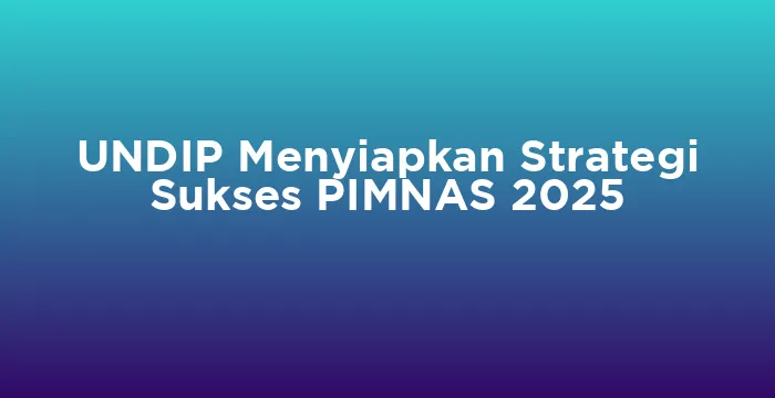 Featured image for UNDIP Menyiapkan Strategi Sukses PIMNAS 2025