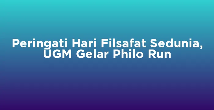 Featured image for Peringati Hari Filsafat Sedunia, UGM Gelar Philo Run