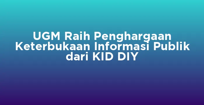 Featured image for UGM Raih Penghargaan Keterbukaan Informasi Publik dari KID DIY