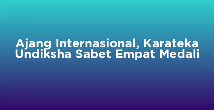 Featured image for Ajang Internasional, Karateka Undiksha Sabet Empat Medali