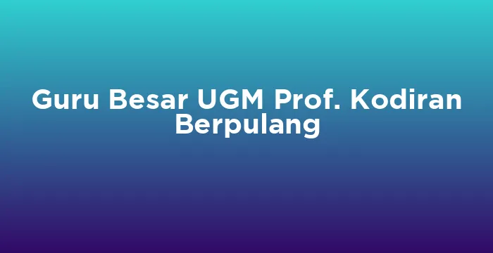 Featured image for Guru Besar UGM Prof. Kodiran Berpulang