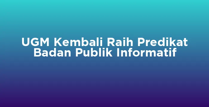 Featured image for UGM Kembali Raih Predikat Badan Publik Informatif