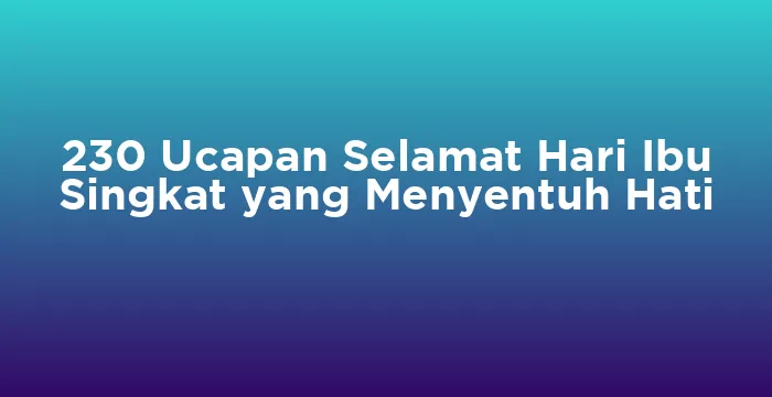 Featured image for 230 Ucapan Selamat Hari Ibu Singkat yang Menyentuh Hati