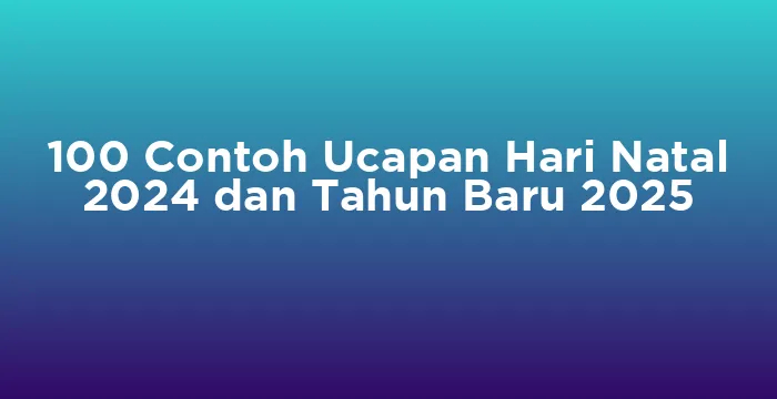 Featured image for 100 Contoh Ucapan Hari Natal 2024 dan Tahun Baru 2025
