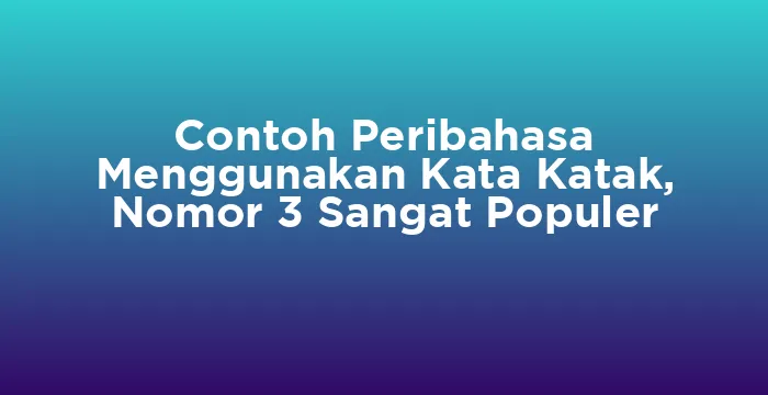 Featured image for Contoh Peribahasa Menggunakan Kata Katak, Nomor 3 Sangat Populer