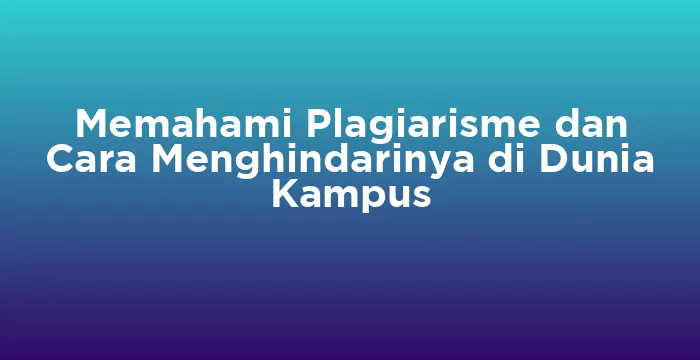 Featured image for Memahami Plagiarisme dan Cara Menghindarinya di Dunia Kampus
