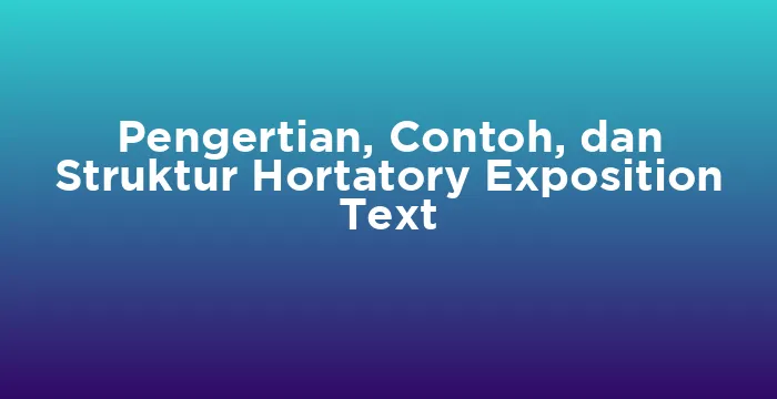 Featured image for Pengertian, Contoh, dan Struktur Hortatory Exposition Text