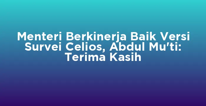 Featured image for Menteri Berkinerja Baik Versi Survei Celios, Abdul Mu'ti: Terima Kasih