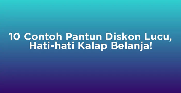 Featured image for 10 Contoh Pantun Diskon Lucu, Hati-hati Kalap Belanja!