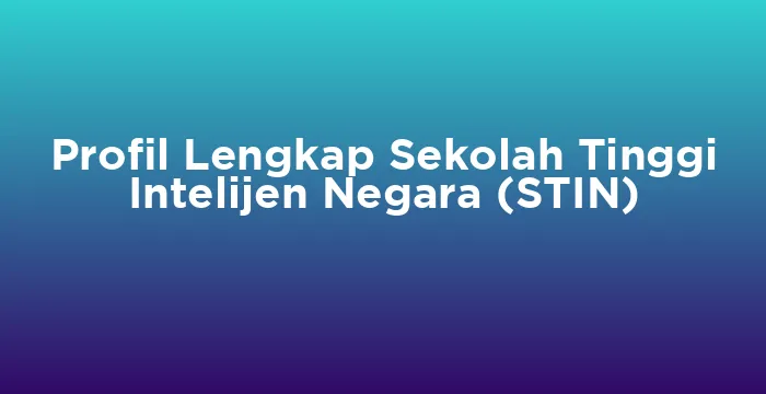 Featured image for Profil Lengkap Sekolah Tinggi Intelijen Negara (STIN)