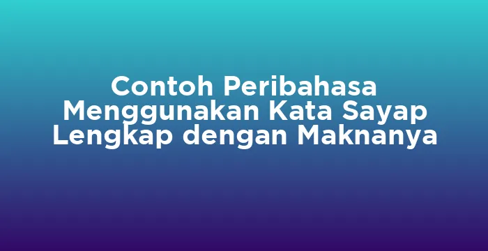 Featured image for Contoh Peribahasa Menggunakan Kata Sayap Lengkap dengan Maknanya