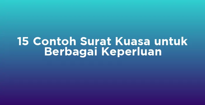 Featured image for 15 Contoh Surat Kuasa untuk Berbagai Keperluan