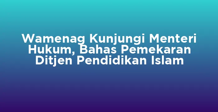 Featured image for Wamenag Kunjungi Menteri Hukum, Bahas Pemekaran Ditjen Pendidikan Islam