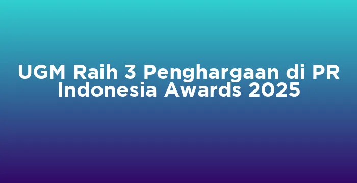 Featured image for UGM Raih 3 Penghargaan di PR Indonesia Awards 2025