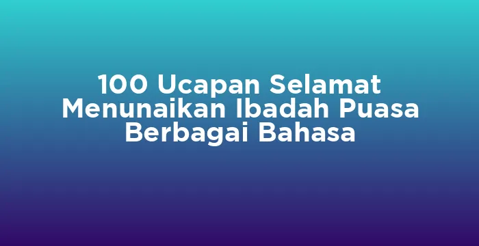 Featured image for 100 Ucapan Selamat Menunaikan Ibadah Puasa Berbagai Bahasa