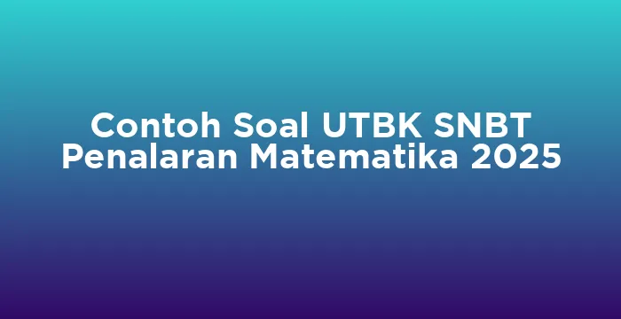 Featured image for Contoh Soal UTBK SNBT Penalaran Matematika 2025