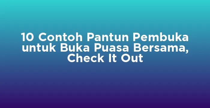 Featured image for 10 Contoh Pantun Pembuka untuk Buka Puasa Bersama, Check It Out