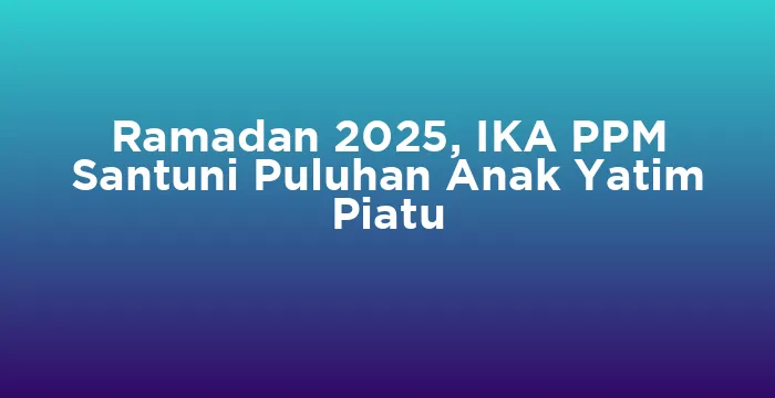 Featured image for Ramadan 2025, IKA PPM Santuni Puluhan Anak Yatim Piatu