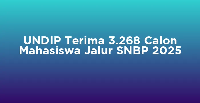 Featured image for UNDIP Terima 3.268 Calon Mahasiswa Jalur SNBP 2025