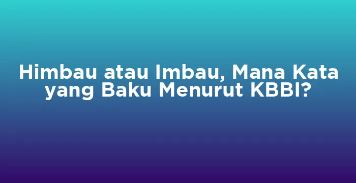 Featured image for Himbau atau Imbau, Mana Kata yang Baku Menurut KBBI?