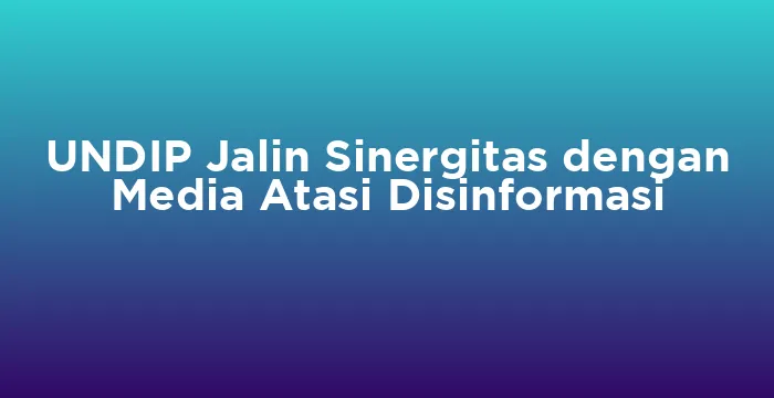 Featured image for UNDIP Jalin Sinergitas dengan Media Atasi Disinformasi